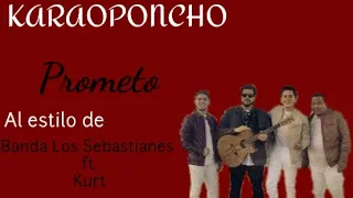 Karaoke "Prometo" al estilo de Banda los Sebastiánes ft. Kurt