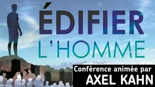 Planète-Conférences :  "Édifier l’Homme" par Axel KAHN