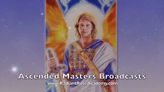 Ascended Masters Broadcasts: Vol 73. Archangel Michael