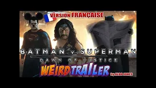 BATMAN v SUPERMAN Dawn of Justice WEIRD TRAILER VERSION FRANÇAISE by Aldo Jones