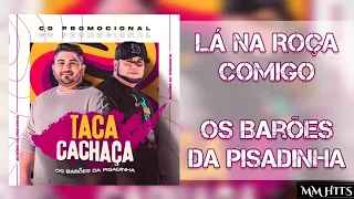 Ô LÁ NA ROÇA COMIGO - Os Barões da Pisadinha (Áudio Oficial)