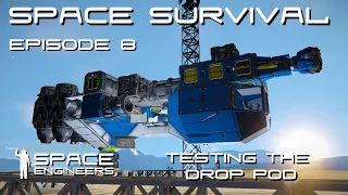 Space Engineers - Space Survival - Ep8 - Testing out the Re-Spawn Drop Ship!