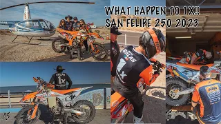 WHAT HAPPEN TO THE 1X BIKE??!! SAN FELIPE 250 2023