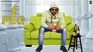 4-PEG : Kala Premkheda ft Bro AG | New Haryanvi Song Haryanvi 2021