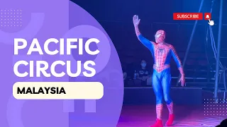 Epic Pacific Circus, Malaysia 🎪 太平洋马戏团  🎪