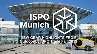 New Gear Highlights from Outdoor Fair - ISPO Munich -  2019