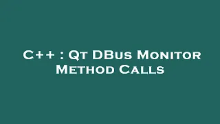 C++ : Qt DBus Monitor Method Calls