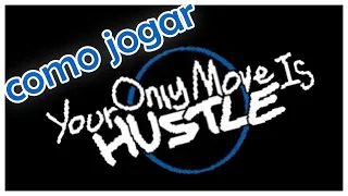 Básico do Your only move is hustle!