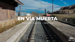 En vía muerta 🚂: Madrid-Cuenca-Valencia