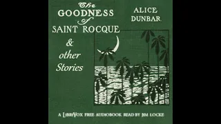 The Goodness of St. Rocque and Other Stories by Alice Dunbar Nelson | Full Audio Book