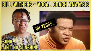 BILL WITHERS - VOCAL COACH ANALYSIS - Ain't No Sunshine (Rare Video) #vocalcoach #reaction