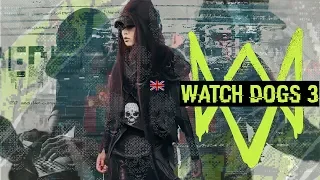 Watch Dogs 3 - ПОДТВЕРЖДЁН! НОВАЯ ГЕРОИНЯ, ЛОНДОН И НОВАЯ СИСТЕМА ВЗЛОМА! ВСЕ НОВОСТИ О WD 3!