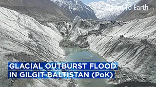 Glacial Outburst Flood in Gilgit-Baltistan (Pakistan Occupied Kashmir)