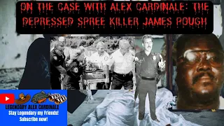 On The Case With Detective Alex Cardinale: The Depressed Spree Killer James Pough