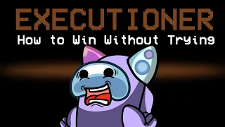 Accidentally Winning as Executioner