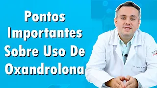 Pontos Importantes Sobre Uso De Oxandrolona | Dr. Claudio Guimarães