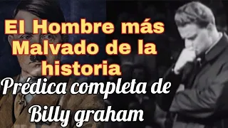 ÉL HOMBRE MÁS MALVADO DE LA HISTORIA - Por Billy Graham
