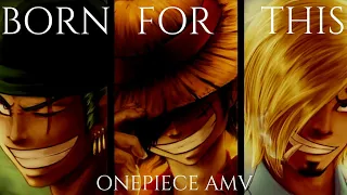 BORN FOR THIS - MONSTER TRIO - ONE PIECE AMV