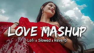 Love Mashup || Mind Relex Mashup || Slowed Reverb