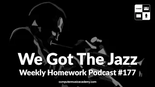 We Got The Jazz - Weekly Homework Podcast #177