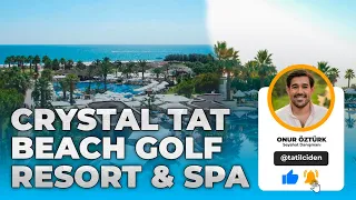 Crystal Tat Beach  Golf Resort &Spa - Detaylı Vlog -Ultimate Her şey Dahil Aile ve Balayı Oteli-2023