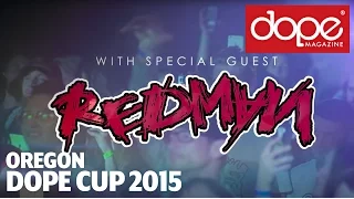 DOPE CUP | Featuring RedMan | Oregon 2015