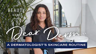 What Steps Are In A Dermatologist's Skincare Routine? | Dear Derm | Well+Good