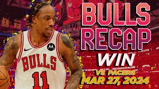 Bulls Stampede Over Pacers: DeRozan and Vucevic Dominate | Recap & Highlights | March 27, 2024