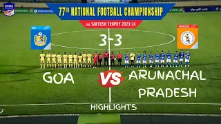 [HIGHLIGHTS] ARUNACHAL VS. GOA | GROUP A | 77TH SANTOSH TROPHY | NATIONAL FOOTBALL ⚽ CHAMPIONSHIP