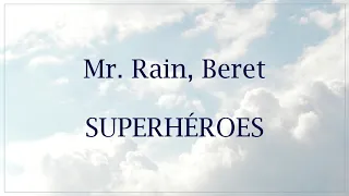 Mr. Rain, Beret - Superhéroes (Letra/Lyrics)