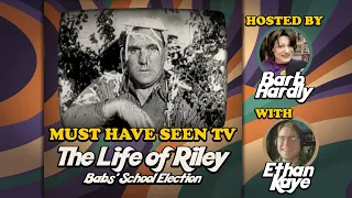 Must Have Seen TV - The Life of Riley, "Babs' School Election"