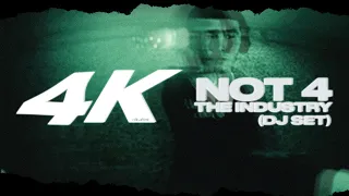 4K Presents: Not 4 The Industry (LIVE DJ SET) (@4kdubs)