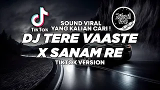 DJ TERE VAASTE X SANAM RE TIKTOK TERBARU 2023 FULL BASS GLERR ! Jibril Pro Version