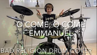 O Come, O Come Emmanuel by Bad Religion drum cover - Age 9