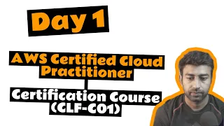 Day 1 AWS Certified Cloud Practitioner Certification Course (CLF-C01)