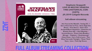 Stephane Grappelli - Live in Mestre Venezia 1985 (Historical Concerts) - 2019 (full album streaming)