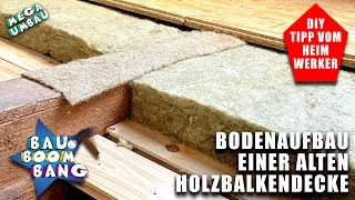 Bodenaufbau einer alten Holzbalkendecke! DIY TIPP