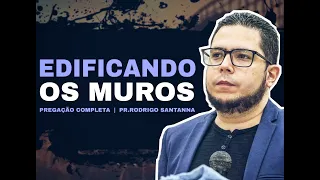 EDIFICANDO OS MUROS | PR.RODRIGO SANTANNA