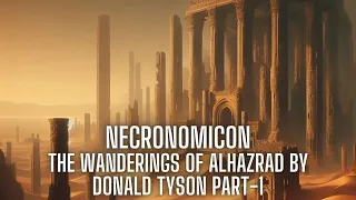 Necronomicon: The Wanderings of AlHazrad by Donald Tyson Part-1 | H.P. Lovecraft | Cthulhu mythos