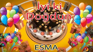 İyi ki Doğdun - ESMA - Tüm İsimler'e Doğum Günü Şarkısı