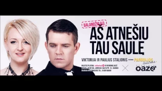 VIKTORIJA IR PAULIUS STALIONIS - "Aš atnešiu tau saulę"