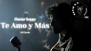 [A I COVER] Oscar Isaac - Te Amo y Más (Originally by Diego Luna)