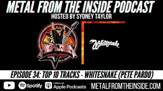 Episode 34: Top 10 Tracks | Whitesnake (Pete Pardo) | Metal From The Inside Podcast