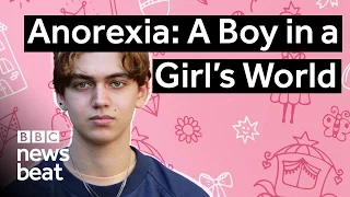 Anorexia: A Boy in a Girl's World | BBC Newsbeat