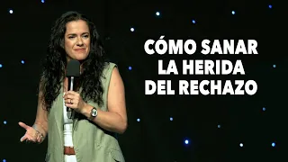 ¿Cómo Sanar La Herida del Rechazo? - Pastora Ana Olondo