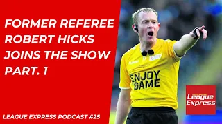 League Express Podcast #25 part 1: Former referee Robert Hicks joins the show