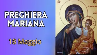 18 Maggio: Preghiera Mariana