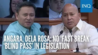 Angara, Dela Rosa: No ‘fast break’, ‘blind pass’ in legislation