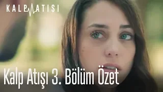 Kalp Atışı 3. Bölüm Özet