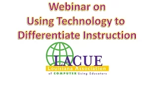 LACUE Webinar Using Technology to Differentiate Instruction